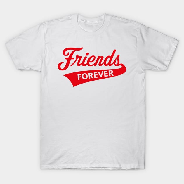 Friends Forever (Friendship / Best Buddies / Red) T-Shirt by MrFaulbaum